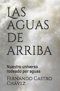 Las aguas de arriba: Nuestro universo rodeado por aguas (Spanish Edition)