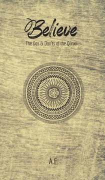 Believe: The Dos & Don'ts Of The Quran