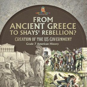How Did The Us Government Come To Be? Creation Of The Us Government Grade 7 Children's Government Books - 9781541955592