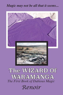 The Wizard Of Waramanga: The First Book Of Dubious Magic