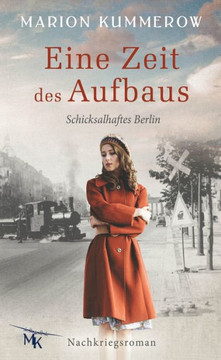 Eine Zeit Des Aufbaus: BerUhrender Nachkriegsroman (Schicksalhaftes Berlin) (German Edition)