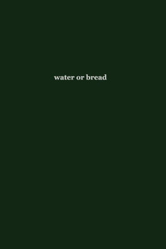 Water Or Bread