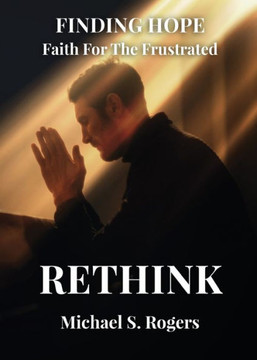 Rethink (Finding Hope: Faith For The Frustrated) - 9781958000465 Rethink (Finding Hope: Faith For The Frustrated) - 9781958000465