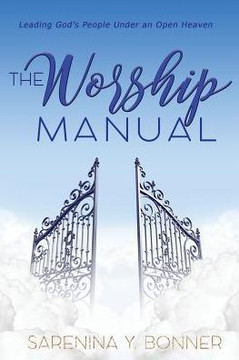 The Worship Manual : Leading God's People Under An Open Heaven
