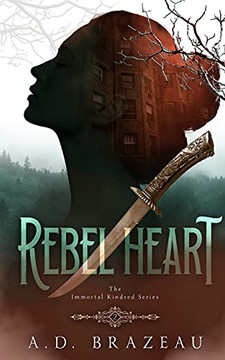 Rebel Heart: Book Two Of The Immortal Kindred Series