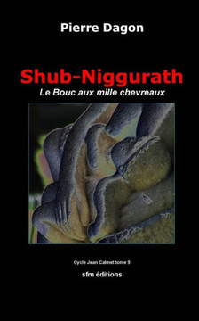 Shub-Niggurath: Le Bouc Aux Mille Chevreaux (Romans Lovecraftiens : Jean Calmet D?tective De L'?trange) (French Edition)