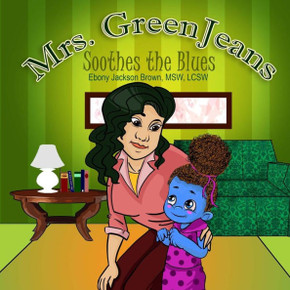 Mrs. Greenjeans Soothes The Blues : A Children's Storybook