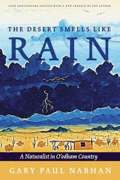 The Desert Smells Like Rain: A Naturalist In O'Odham Country - 9780816546893