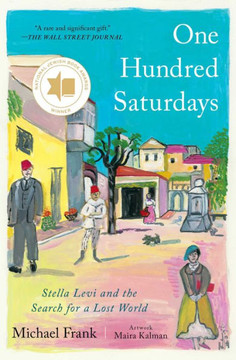 One Hundred Saturdays: Stella Levi And The Search For A Lost World - 9781982167233