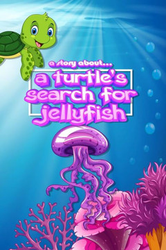 A Story About... A Turtle's Search For Jellyfish