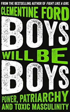 Boys Will Be Boys: Power, Patriarchy And Toxic Masculinity