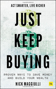 Just Keep Buying: Proven Ways To Save Money And Build Your Wealth