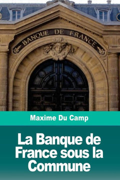 La Banque de France sous la Commune (French Edition)