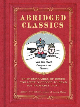 Abridged Classics: Brief Summaries Of Books You Were Supposed To Read But Probably Didn't