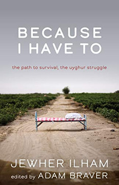 Because I Have To: The Path to Survival, The Uyghur Struggle (Broken Silence Series)