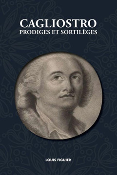 Cagliostro, Prodiges et Sortileges (French Edition)