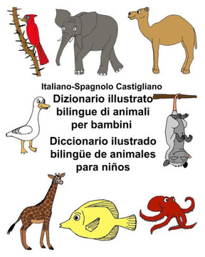 Italiano-Spagnolo Castigliano Dizionario illustrato bilingue di animali per bambini Diccionario ilustrado bilingüe de animales para niños (FreeBilingualBooks.com) (Italian Edition)