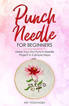 Punch Needle for Beginners : Make Your First Punch Needle Project in 5 Simple Steps