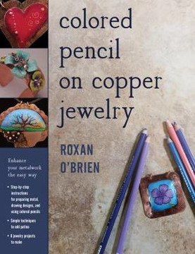 Colored Pencil On Copper Jewelry: Enhance Your Metalwork The Easy Way