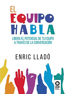 El equipo habla: Libera el potencial de tu equipo a trav?s de la conversaci?n (Spanish Edition)