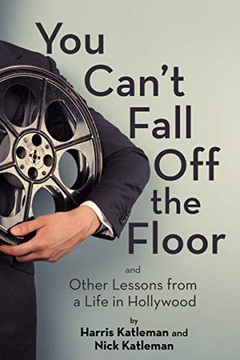 You Can't Fall Off The Floor : And Other Lessons From A Life In Hollywood