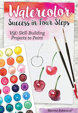 Watercolor Success in Four Steps: 150 Skill-Building Projects to Paint (Design Originals) Beginner-Friendly Step-by-Step Instructions & Techniques to Create Beautiful Paintings as Easy as 1-2-3-4 Watercolor Success in Four Steps: 150 Skill-Building Projects to Paint (Design Originals) Beginner-Friendly Step-by-Step Instructions & Techniques to Create Beautiful Paintings as Easy as 1-2-3-4