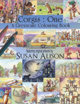Corgis : One : A dog lover's greyscale colouring book (Greyscale colouring books for dog lovers)