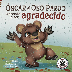 ??Scar El Oso Pardo Aprende A Ser Agradecido: Grunt The Grizzly Learns To Be Grateful (Zac Y Sus Amigos) (Spanish Edition)