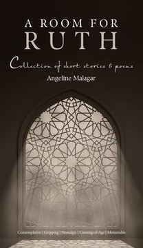 A Room For Ruth: Collection Of Short Stories & Poems A Room For Ruth: Collection Of Short Stories & Poems