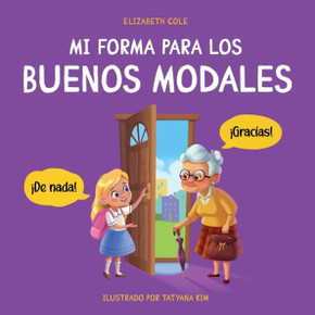 Mi Forma Para Los Buenos Modales: Un Libro Infantil Sobre Modales, Etiqueta Y Comportamiento Que Ense?a Habilidades Sociales, Respeto Y Amabilidad A ... Emotional Books For Kids) (Spanish Edition) - 9781957457499