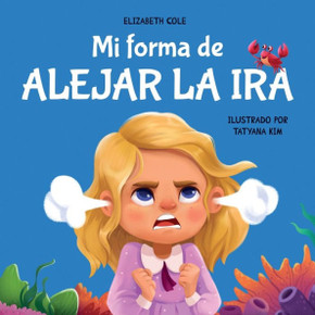Mi Forma De Alejar La Ira: Libro Para Ni?os Sobre El Control Del Enojo Y Las Emociones Infantiles (Cuento Sobre Los Sentimientos) (My Way: Social Emotional Books For Kids) (Spanish Edition) - 9781957457673