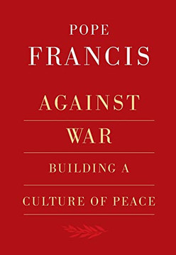 Against War: Building A Culture Of Peace