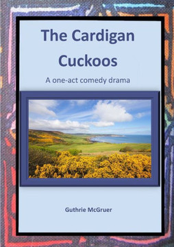 The Cardigan Cuckoos: A One-Act Comedy Drama - 9781915660572 The Cardigan Cuckoos: A One-Act Comedy Drama - 9781915660572