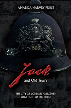 Jack and Old Jewry: The City of London Policemen Who Hunted the Ripper - 9781911273332