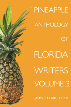 Pineapple Anthology Of Florida Writers (Volume 3)