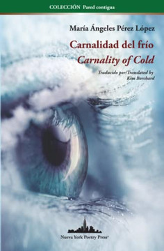 Carnalidad del fr?o: Carnality of Cold (Bilingual edition) (Colecci?n Pared contigua) (Spanish Edition)