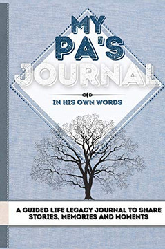 My Pa's Journal : A Guided Life Legacy Journal To Share Stories, Memories and Moments | 7 X 10