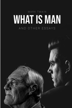 What Is Man? : And Other Essays - 9781989631287
