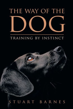 The Way Of The Dog: Training By Instinct
