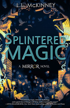 Splintered Magic (The Mirror) - 9781368046367
