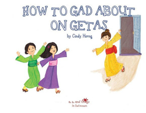 A, Z, and Things in Between: How to Gad About on Getas - 9781945623233