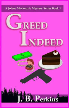 Greed Indeed: A Jolene Mackenzie Mystery Series Book 1