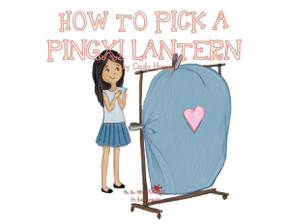 A, Z, and Things in Between: How to Pick a Pingxi Lantern - 9781945623417