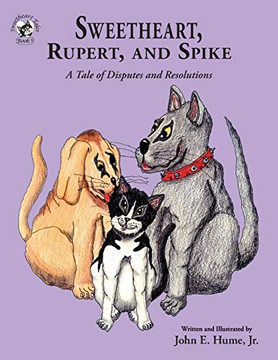 Sweetheart, Rupert, and Spike : A Tale of Disputes and Resolutions - 9781950434091