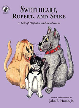 Sweetheart, Rupert, and Spike : A Tale of Disputes and Resolutions - 9781950434107