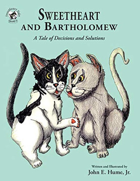 Sweetheart and Bartholomew : A Tale of Decisions and Solutions - 9781950434138 Sweetheart and Bartholomew : A Tale of Decisions and Solutions - 9781950434138
