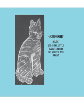 Goodnight Mom! : 2Nd In The Little Rodents Series