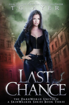 Last Chance: A Skinwalker Series Book Three: The Darkworld Universe (Darkworld-Skinwalker)