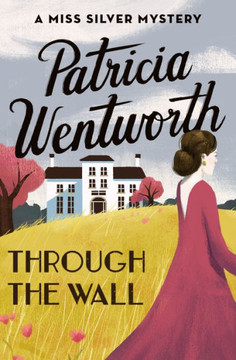 Through The Wall (The Miss Silver Mysteries)