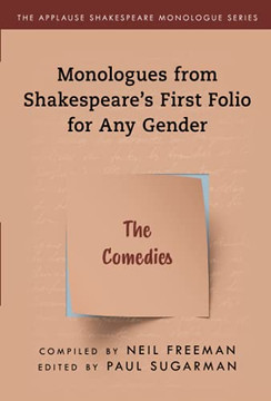 Monologues From Shakespeare???S First Folio For Any Gender: The Comedies (Applause Shakespeare Monologue Series)